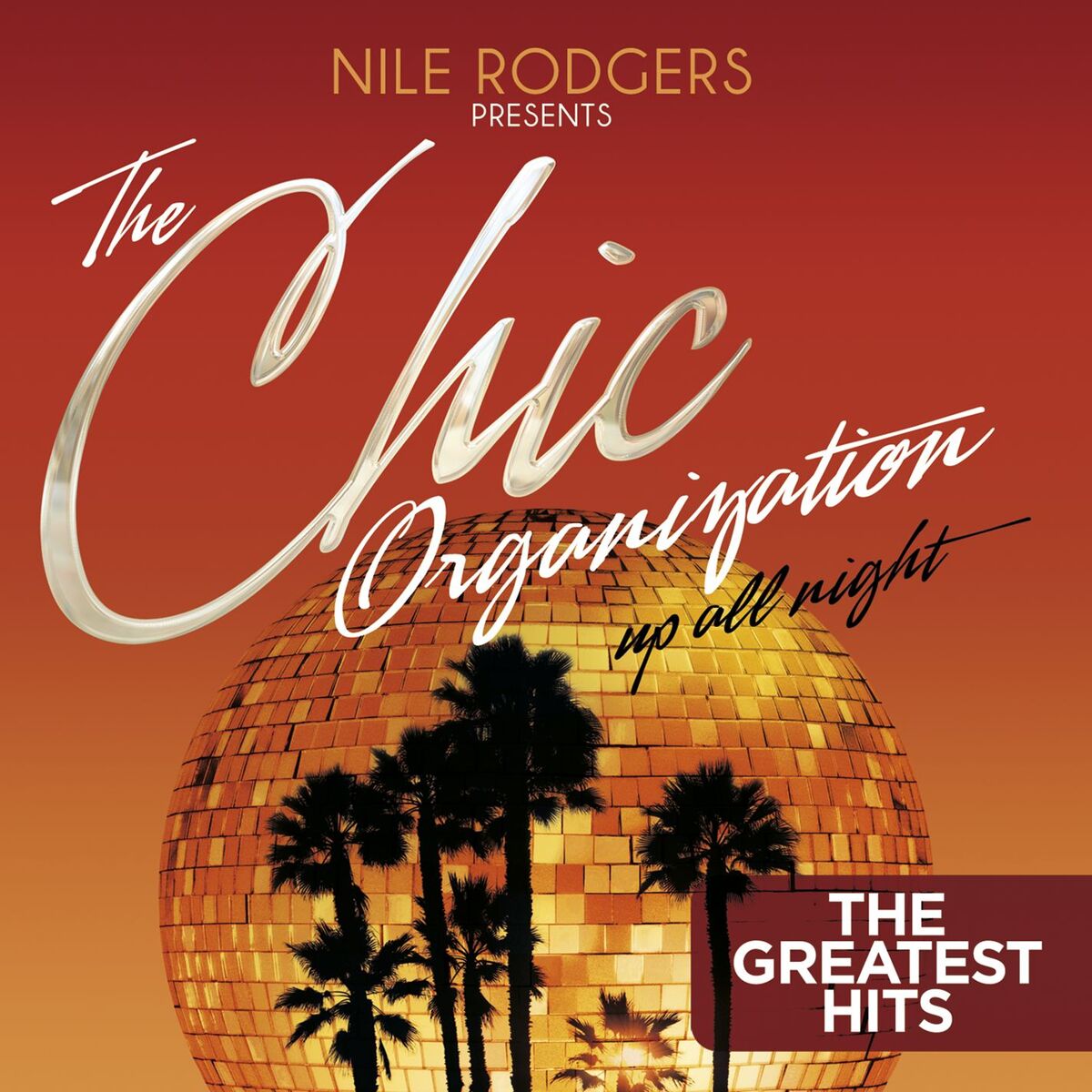 Album cover of Nile Rodgers Presents: The Chic Organization: Up All Night (The Greatest Hits)
