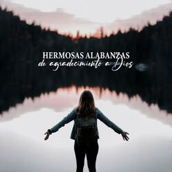 Hermosas Alabanzas de Agradecimiento a Dios