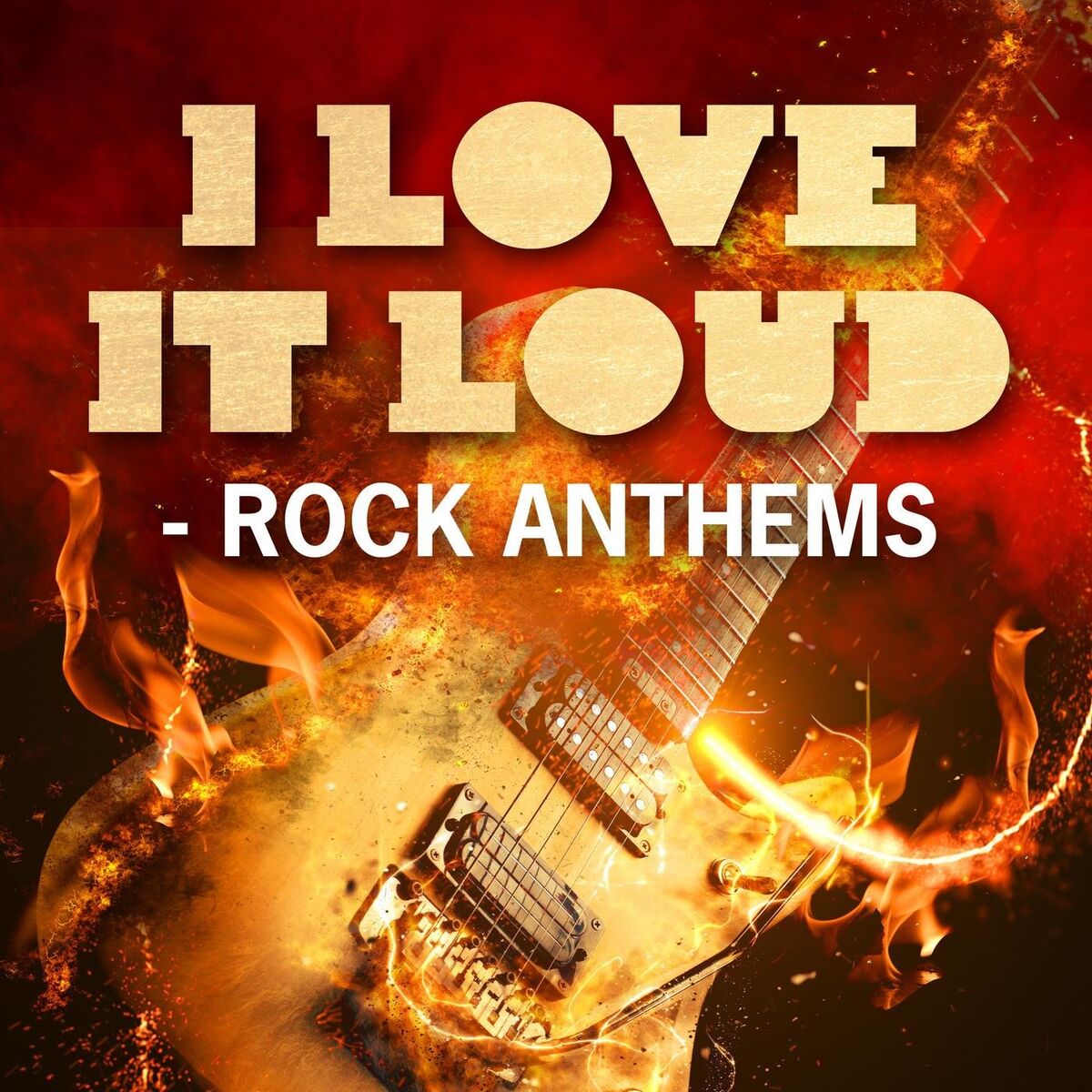 Album cover of I Love It Loud - Rock Anthems
