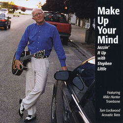 Cover of Make Up Your Mind Jazzin' It Up With Steve Little