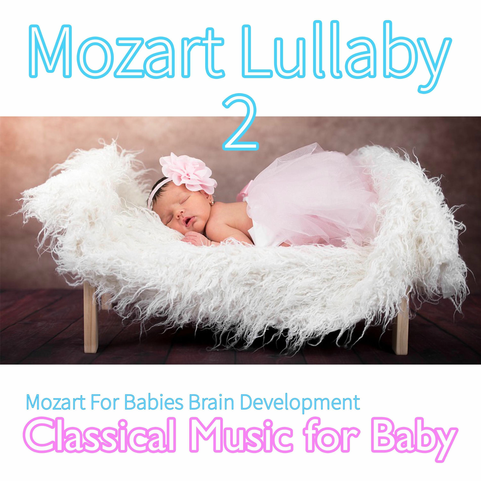 Album cover of Mozart Lullaby 2: Mozart for Babies Brain Development, Classical Music for Babies