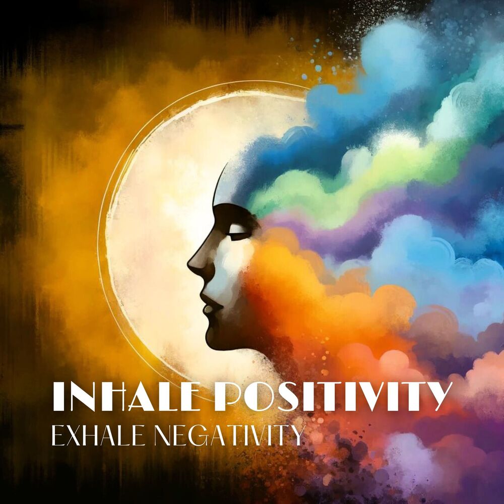 Picture of Inhale Positivity, Exhale Negativity