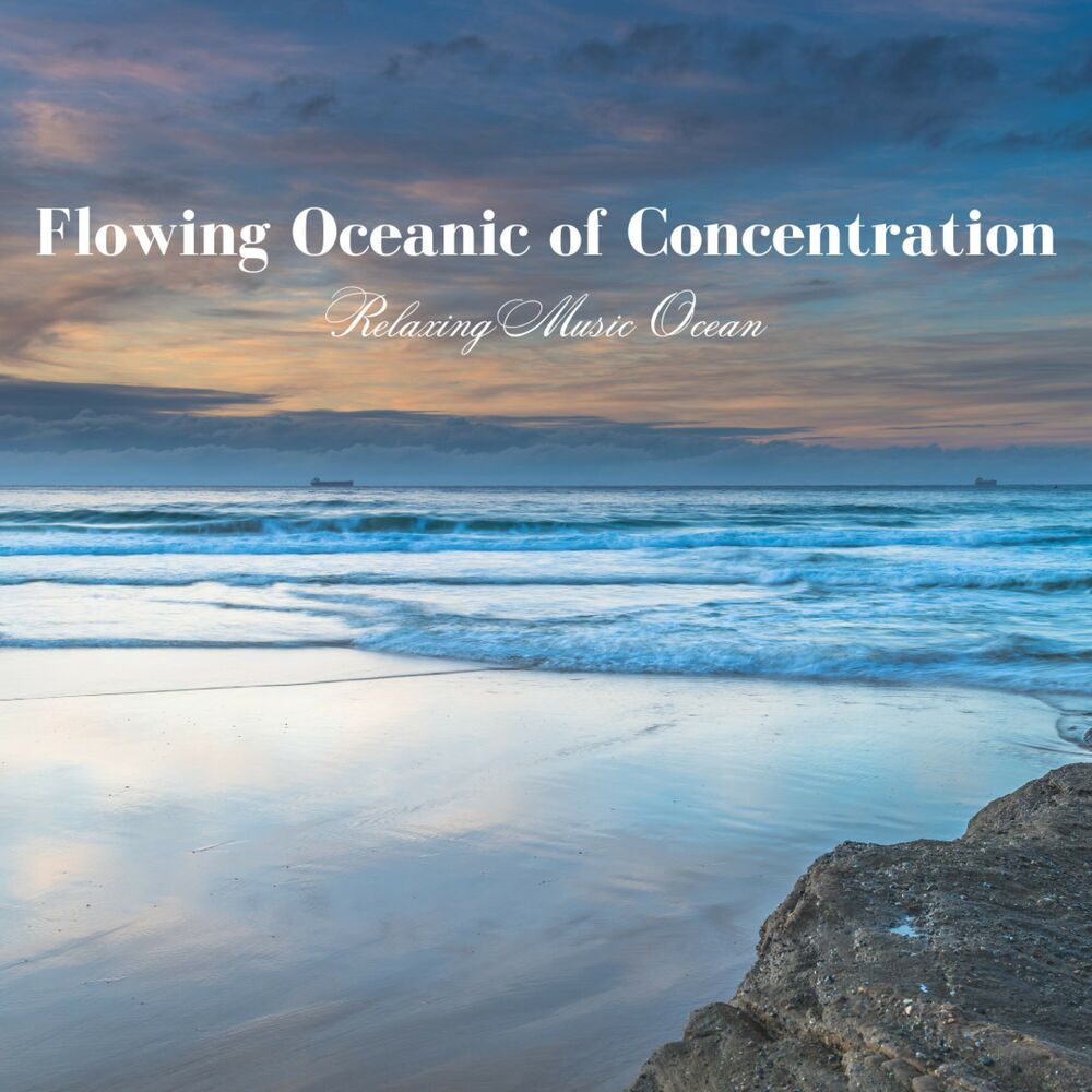 Picture of Flowing Oceanic of Concentration: Relaxing Music Ocean