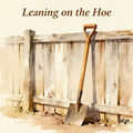 Leaning on the Hoe