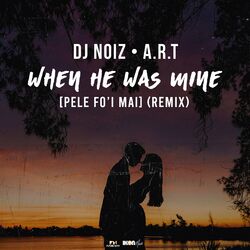 Cover of When He Was Mine (Pele Fo'i Mai) (Remix)