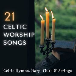 Cover of 21 Celtic Worship Songs: Celtic Hymns, Harp, Flute & Strings