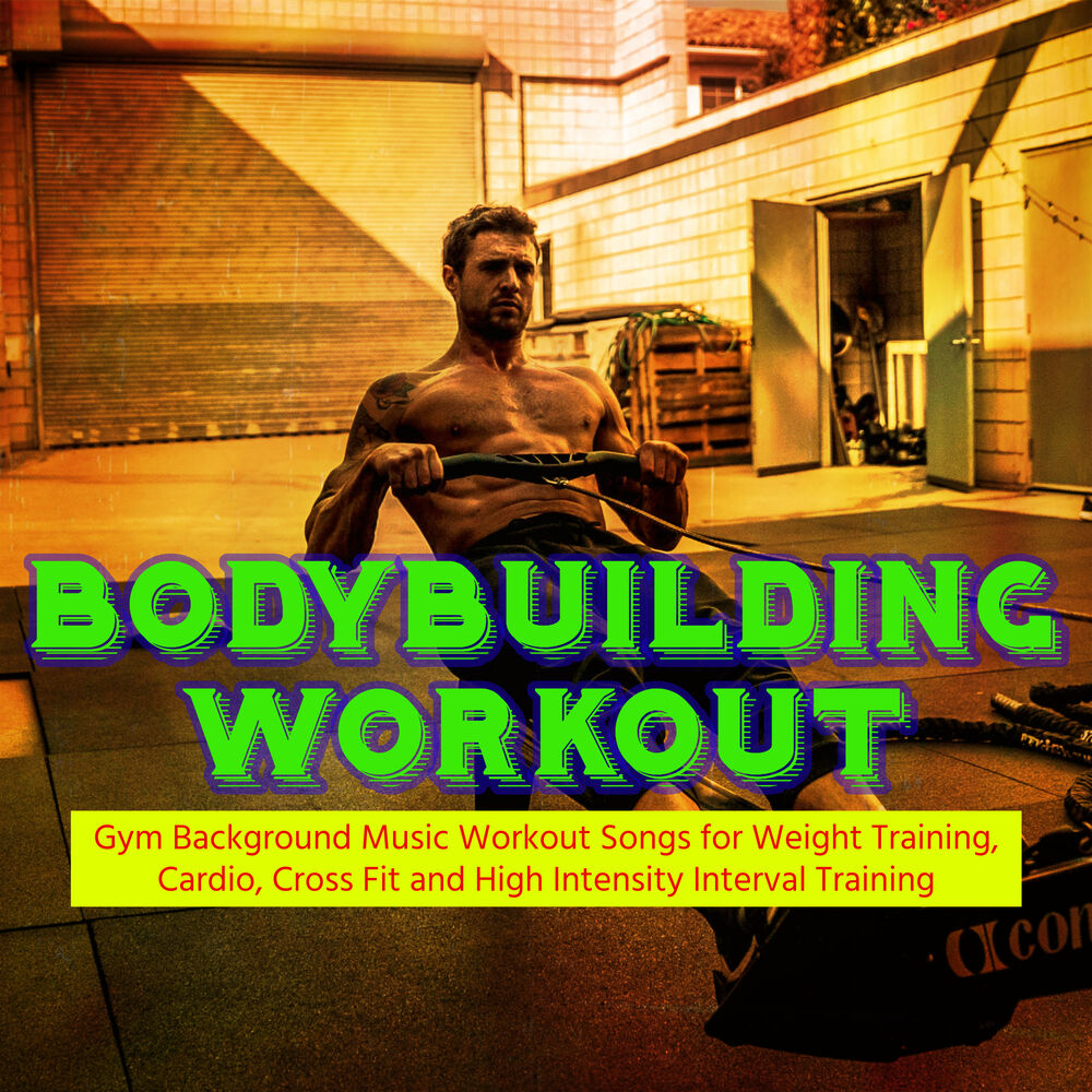 Picture of Bodybuilding Workout – Gym Background Music Workout Songs for Weight Training, Cardio, Cross Fit and High Intensity Interval Train