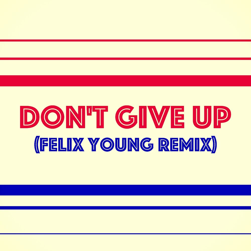 Picture of Don't Give Up (Felix Young Remix)