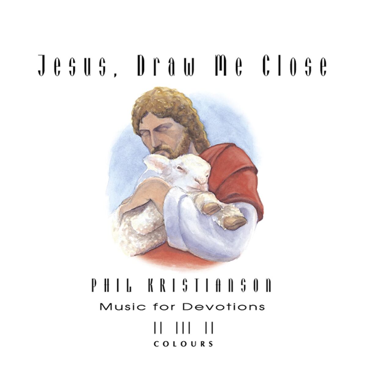 Album cover of Jesus, Draw Me Close