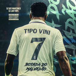 Tipo Vini 7 / botada do malvadao