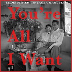 Cover of You're All I Want - Eddie Fisher Vintage Christmas