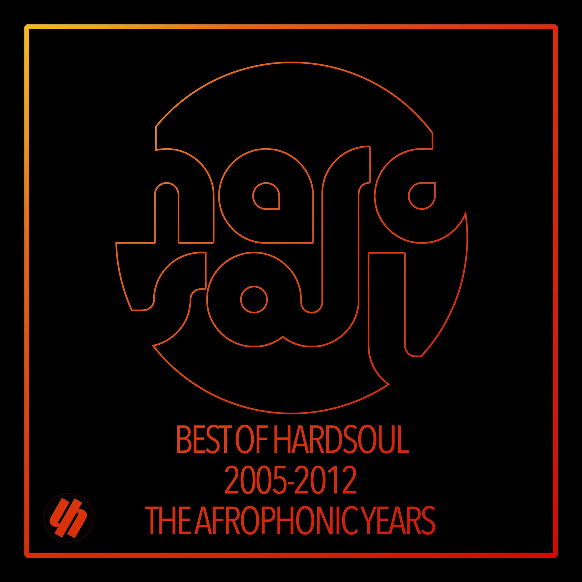 Album cover of Best Of Hardsoul 2005-2012 (The Afrophonic Years)