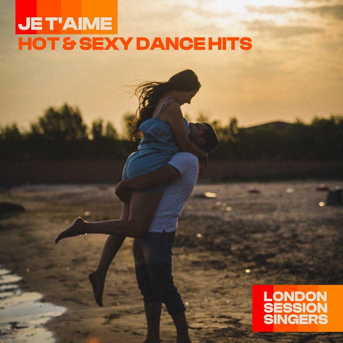 Je T'Aime: Hot & Sexy Dance Hits