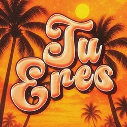 TU ERES