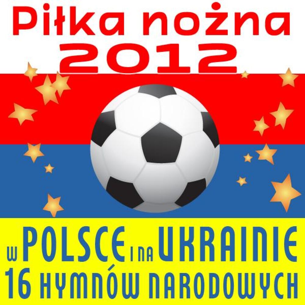 Picture of Piłka Nożna 2012 W Polsce I Na Ukrainie -  16 Hymnów Narodowych