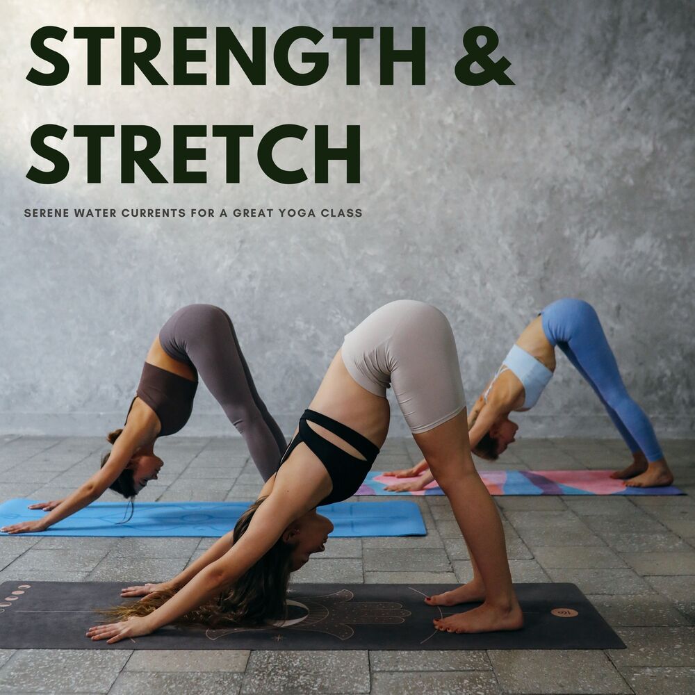 Picture of Strength & Stretch: Serene Water Currents For A Great Yoga Class