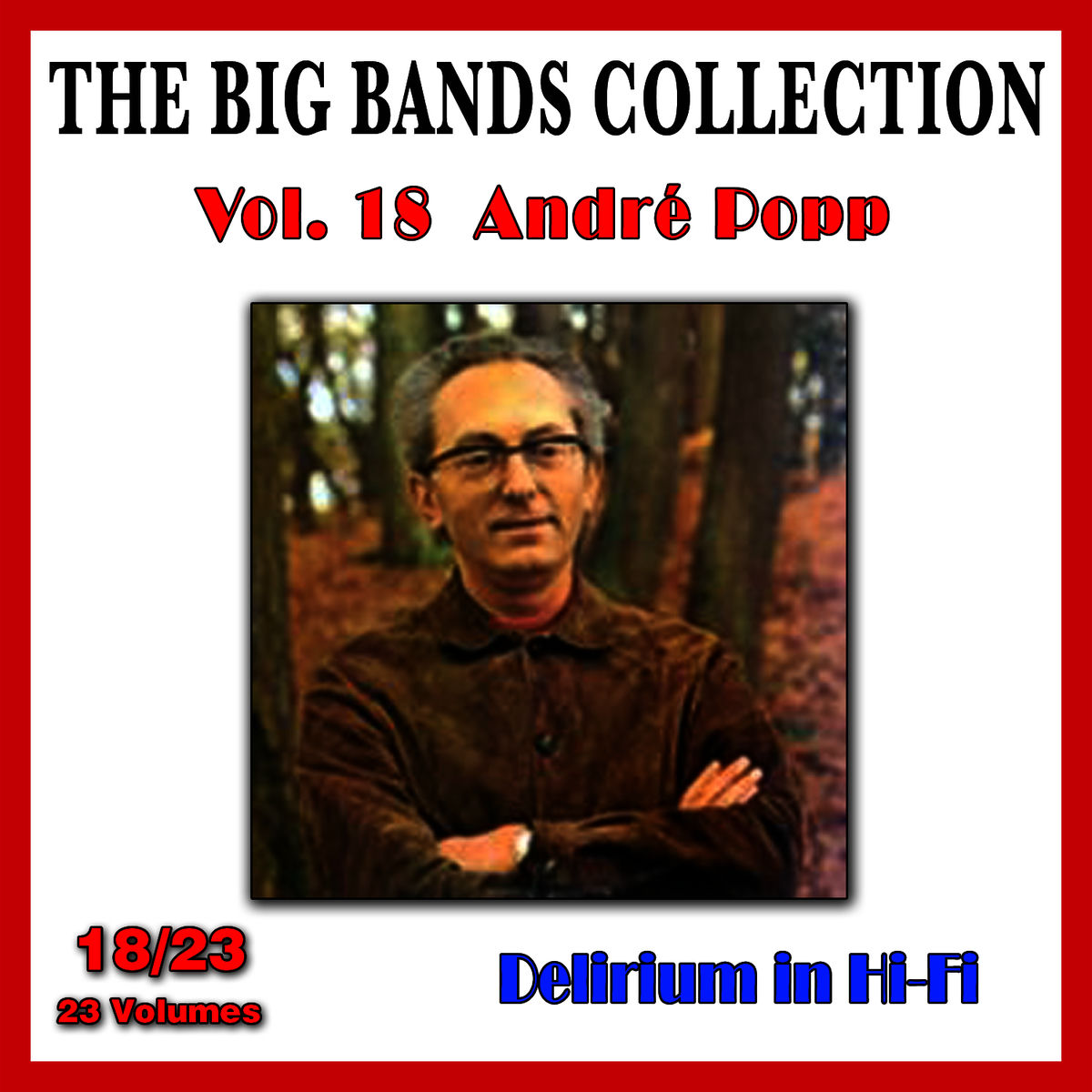 Album cover of The Big Bands Collection, Vol. 18/23: André Popp - Delirium in Hi-Fi
