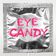 Eye Candy
