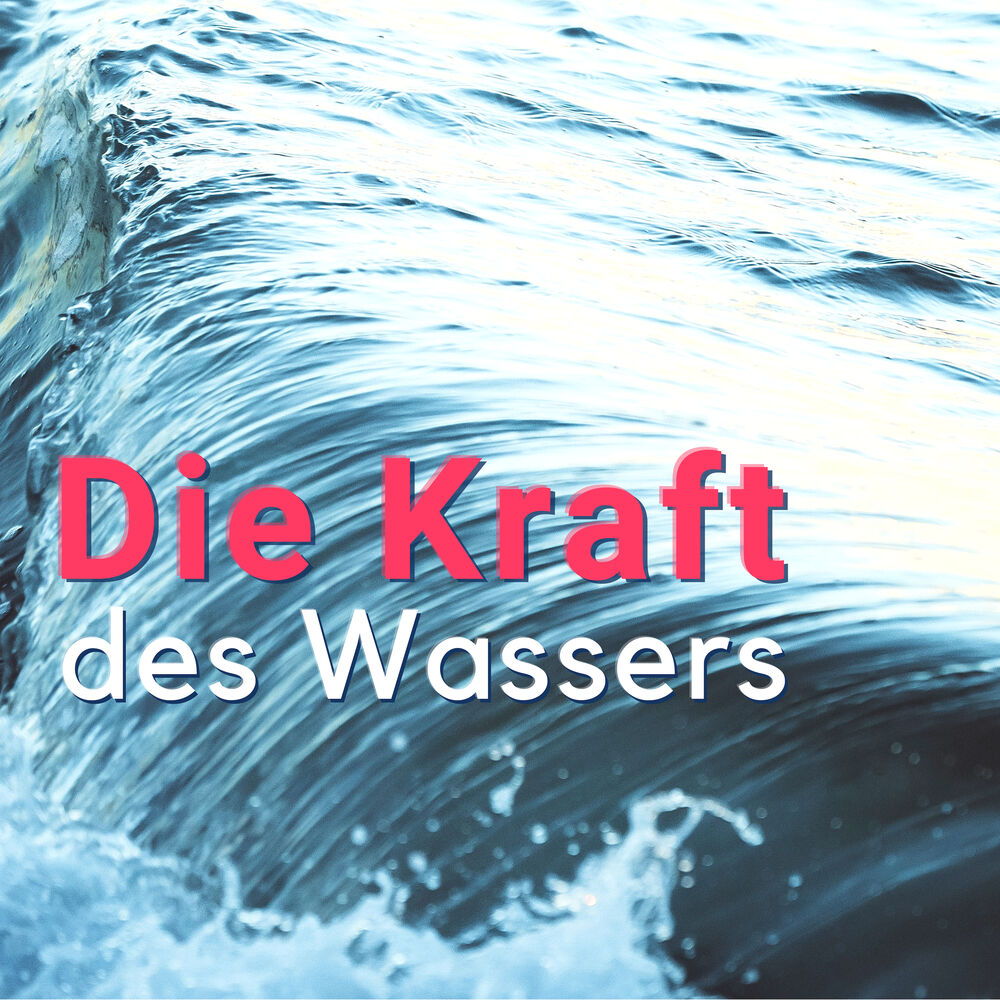 Picture of Die Kraft des Wassers: Sanfte Instrumentalmelodien mit Wassergeräuschen um den Geist zur Inneren Ruhe und Entspannung zu Stimulier