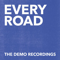 Cover of Every Road (The Demo Recordings)