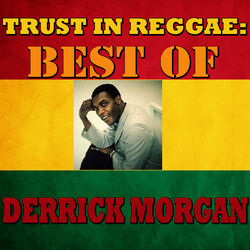 Cover of Trust In Reggae: Best Of Derrick Morgan