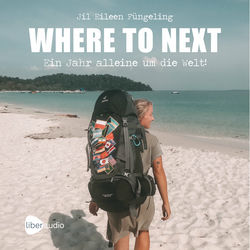 WHERE TO NEXT (Ein Jahr alleine um die Welt!)