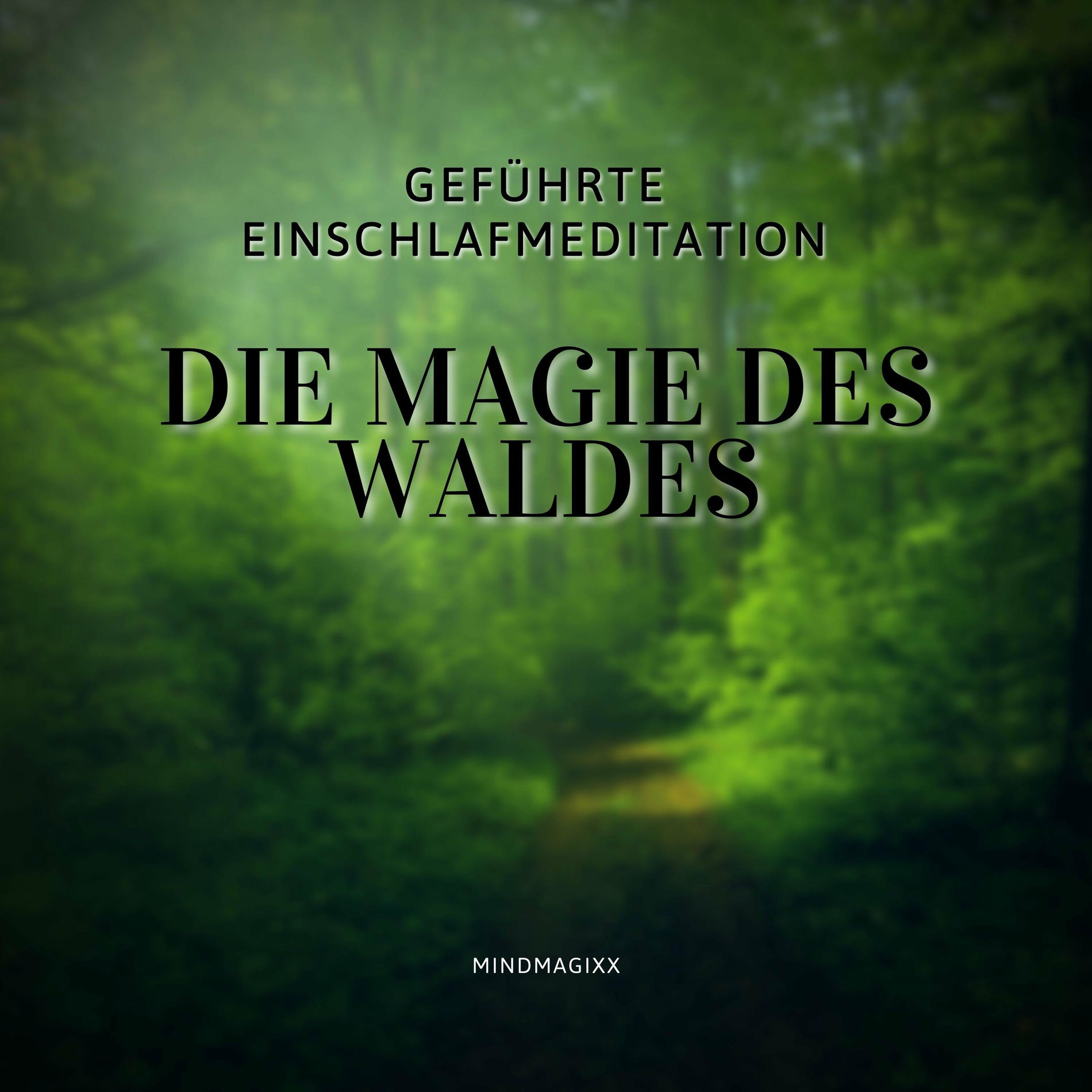 Album cover of Geführte Einschlafmeditation / Einschlafhilfe / Hörbuch zum Einschlafen (Die Magie des Waldes)