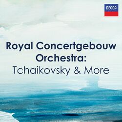 Cover of Royal Concertgebouw Orchestra: Tchaikovsky & More