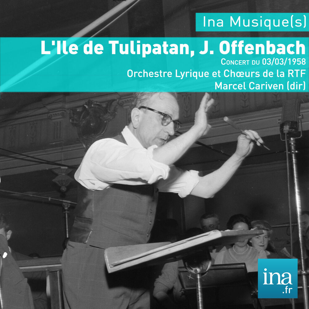 Picture of L'Ile de Tulipatan, J. Offenbach, Concert du 03/03/1958, Orchestre Lyrique et Chœurs de la RTF, Marcel Cariven (dir)