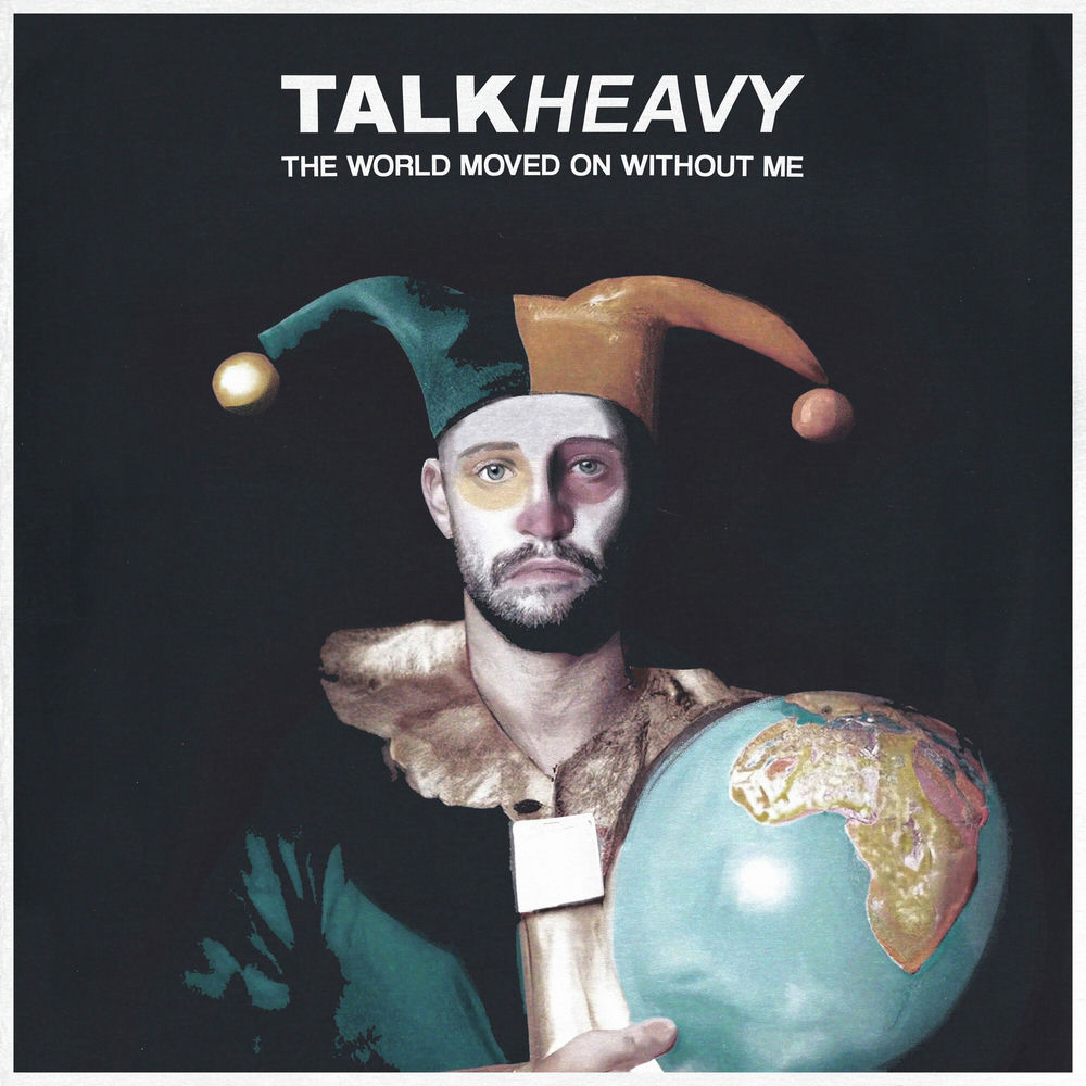 Album artwork for The World Moved On Without Me by Talk Heavy