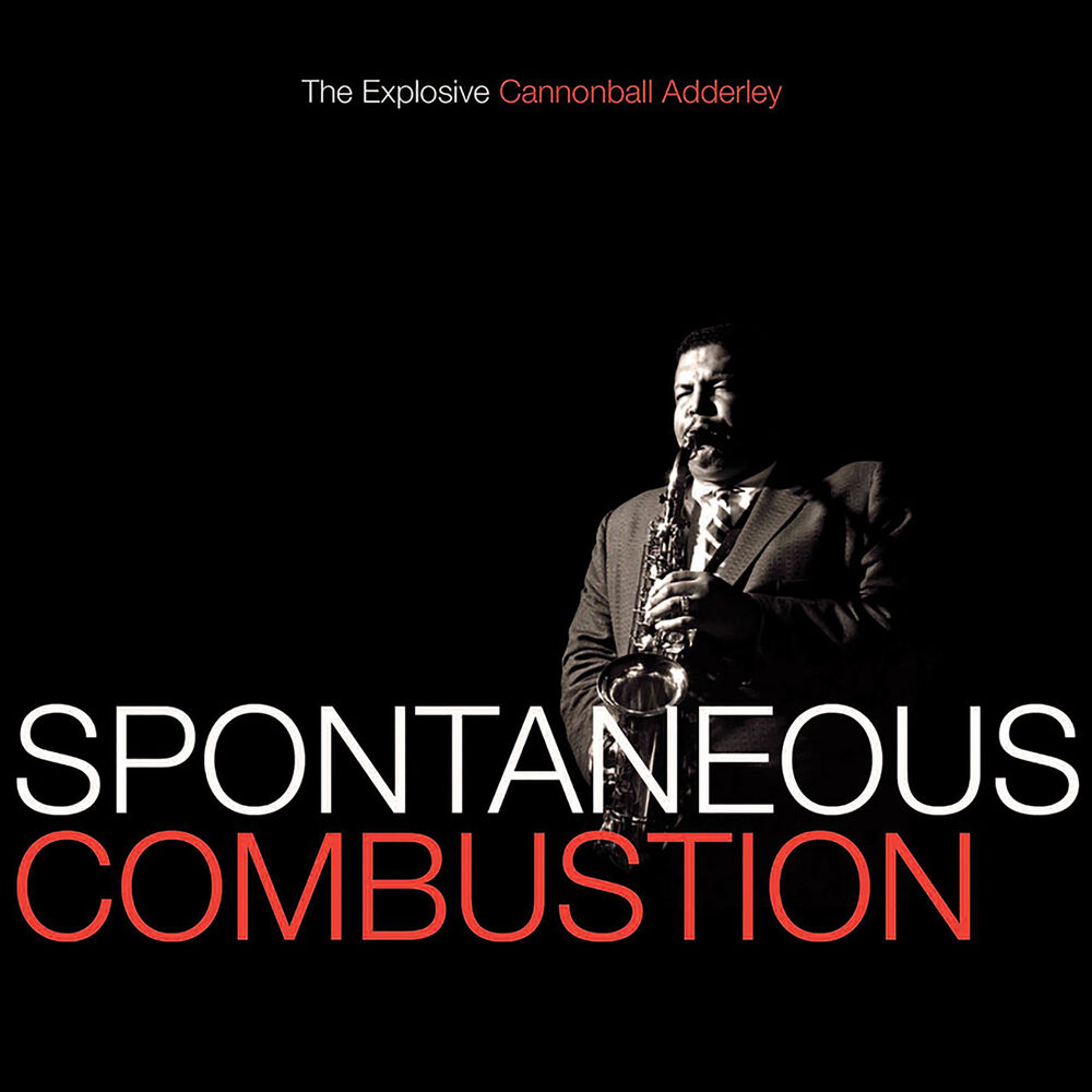 Picture of Spontaneous Combustion: The Explosive Cannonball Adderley