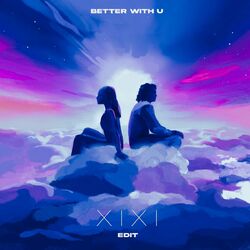 Cover of Better With U (XIXI Edit)