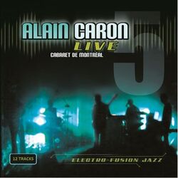 Cover of Alain Caron Live Cabaret De Montreal