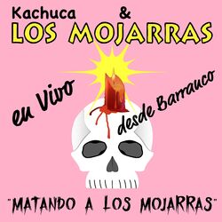 Cover of En Vivo desde Barranco (Kachuca & Los Mojarras) (Matando a Los Mojarras)