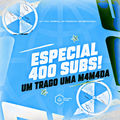 Especial 400 Subs - Um Trago Uma M4m4da