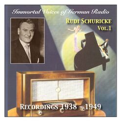 Cover of Immortal Voices of German Radio: Rudi Schuricke (Vol.1) Recordings 1938 - 1949