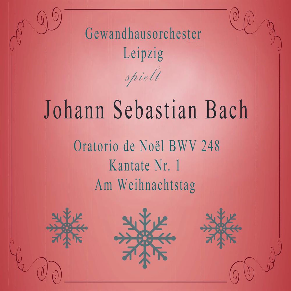 Album cover of Gewandhausorchester Leipzig spielt: Johann Sebastian Bach: Oratorio de Noël BWV 248, Kantate Nr. 1, Am Weihnachtstag (Live)