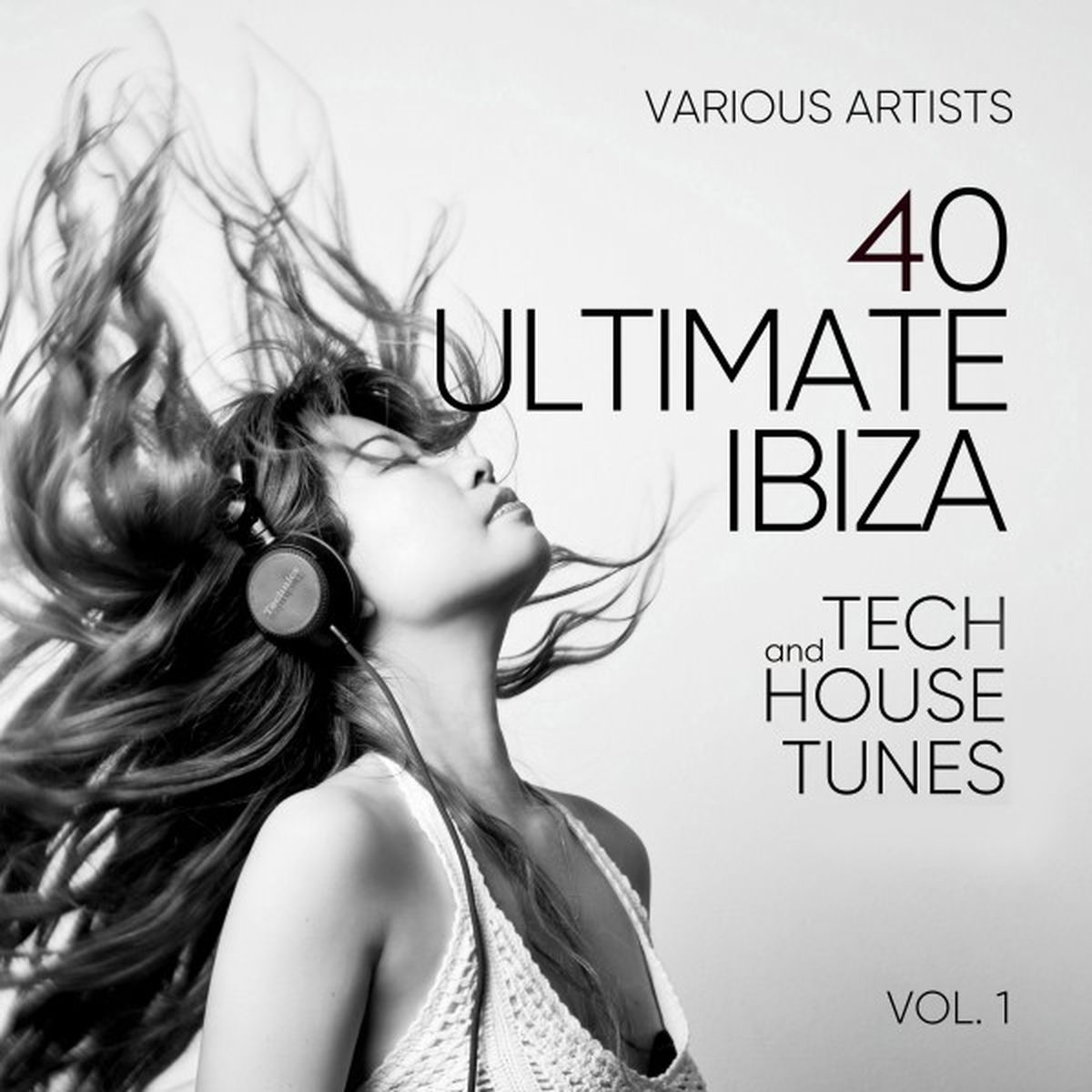 Album cover of Ibiza (40 Ultimate Tech and House Tunes), Vol. 1