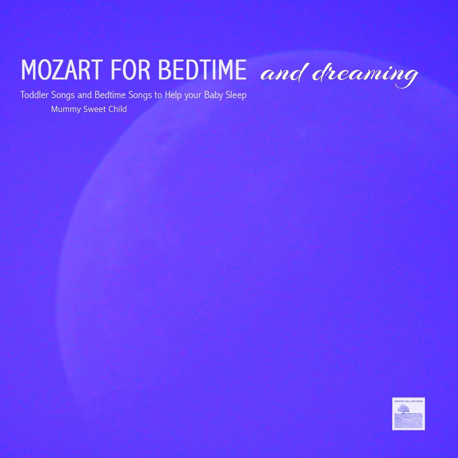 Album cover of Mozart for Bedtime and Dreaming – Mummy Sweet Child, Toddler Songs and Bedtime Songs to Help Your Baby Sleep
