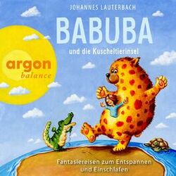 Cover of Babuba und die Kuscheltierinsel - Babuba - Phantasiereisen zum Entspannen und Einschlafen (Ungekürzte Autorenlesung)