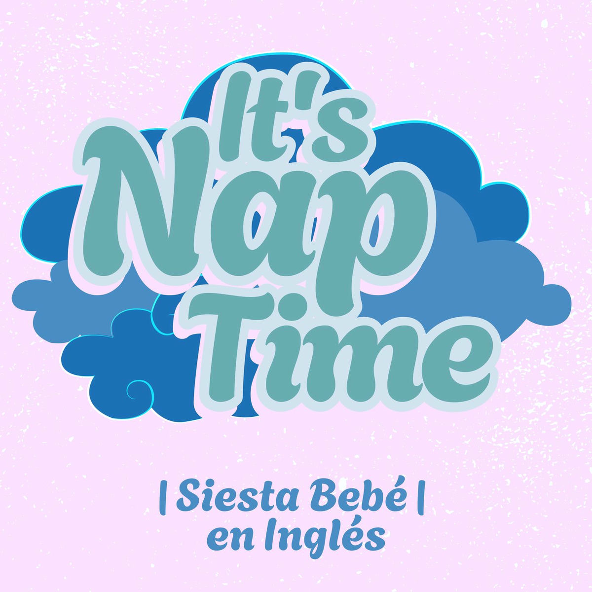 Album cover of It's Nap Time | Siesta Bebé | en Inglés