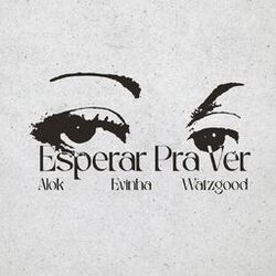 Cover of Alok, Evinha & Watzgood - Esperar Pra Ver