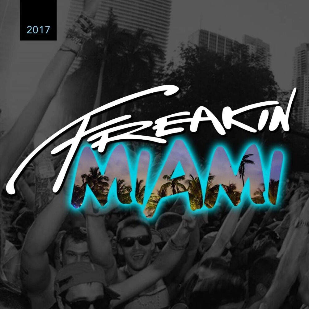 Picture of Freakin Miami 2017 (Mixed By Skapes)