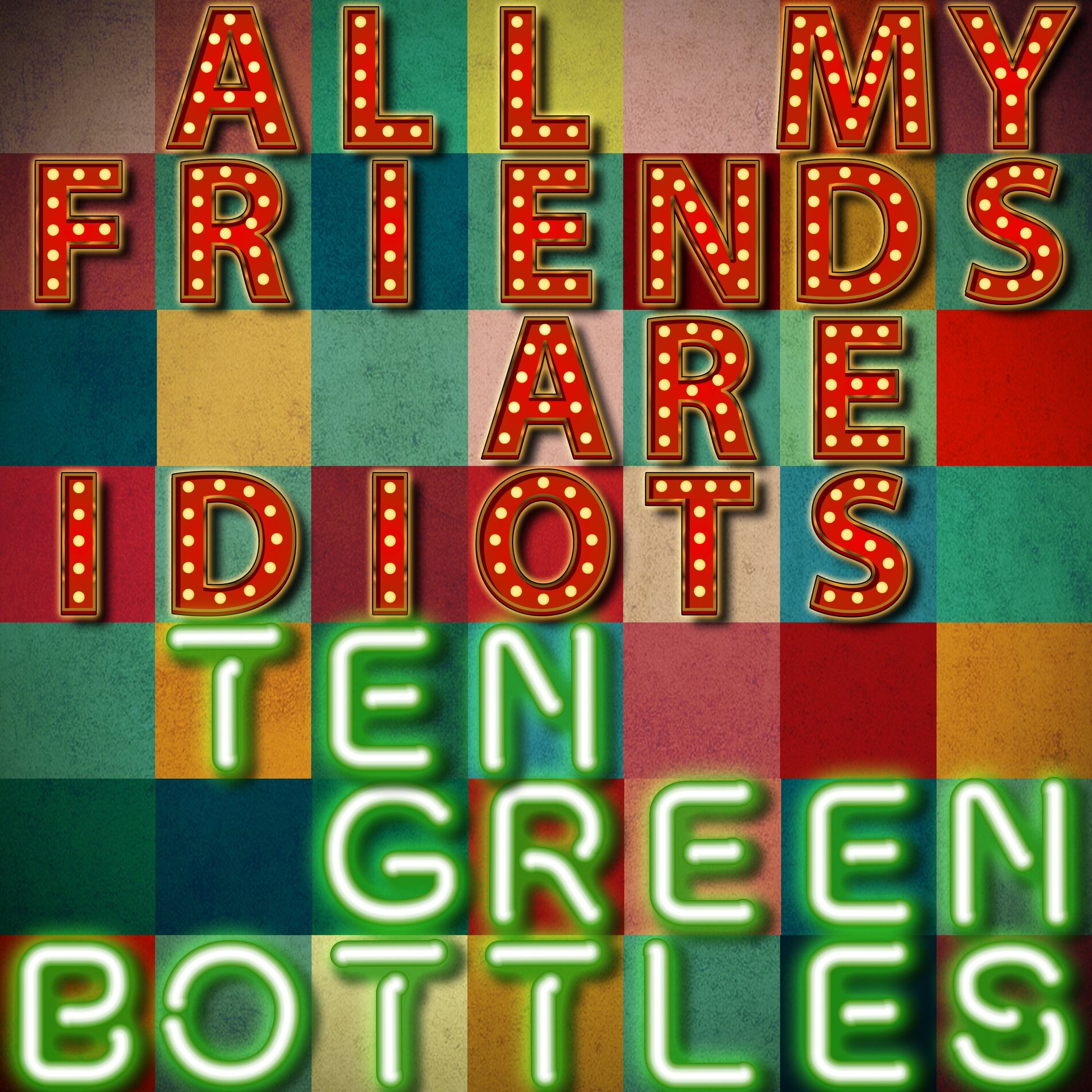 Album cover of All My Friends Are Idiots (Ten Green Bottles)