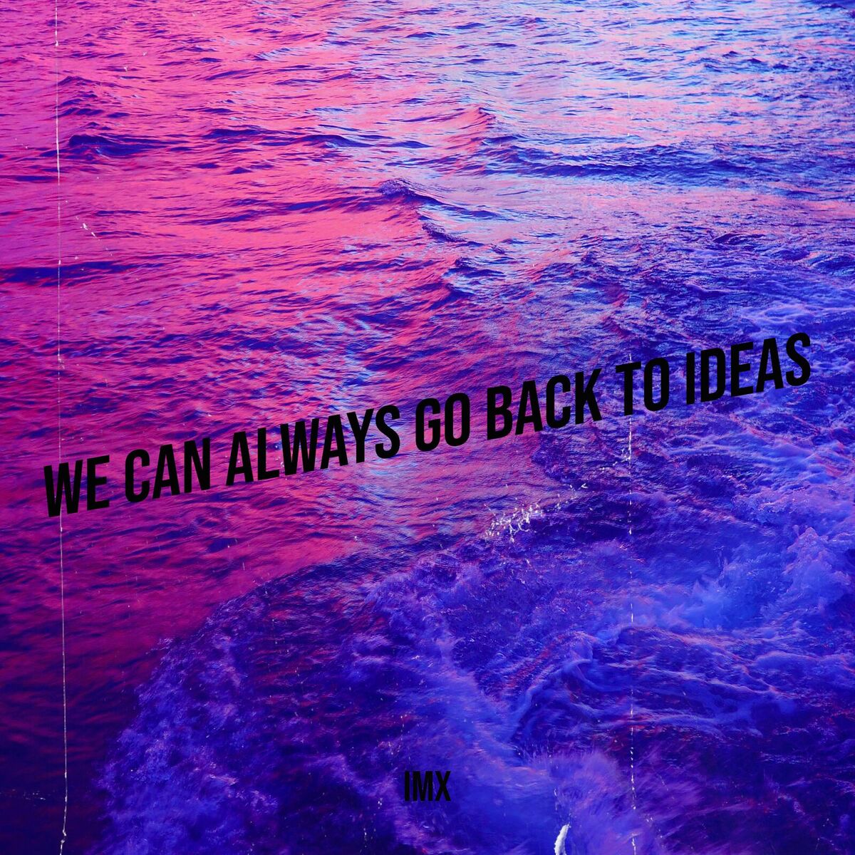 Album cover of We Can Always Go Back to Ideas