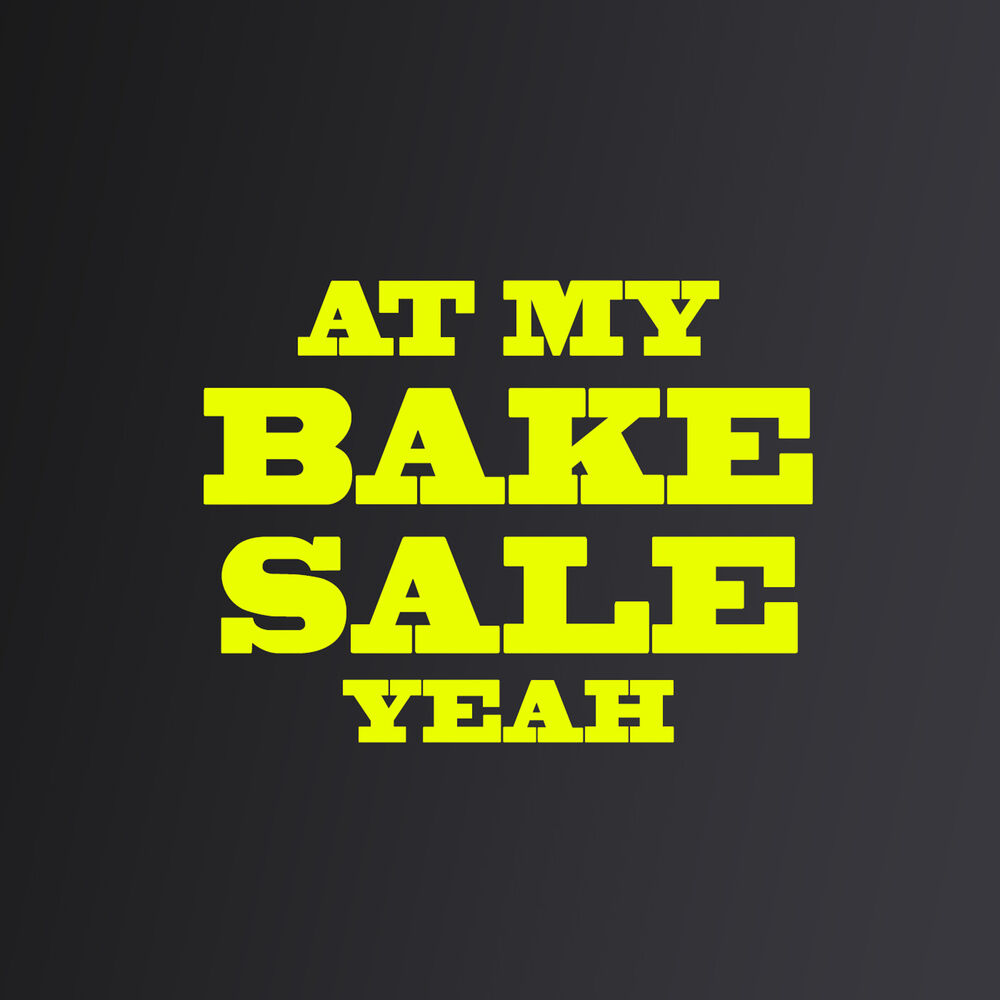Picture of At My Bake Sale Yeah