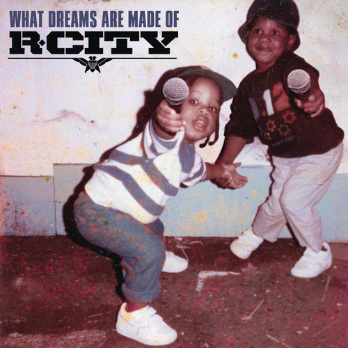 R. City - What Dreams Are Made Of | Deezer