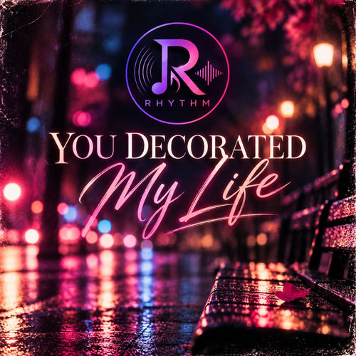You Decorated My Life