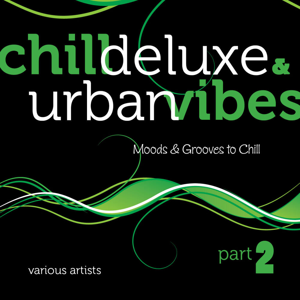 Picture of Chill Deluxe & Urban Vibes, Pt. 2 (Moods & Grooves to Chill)