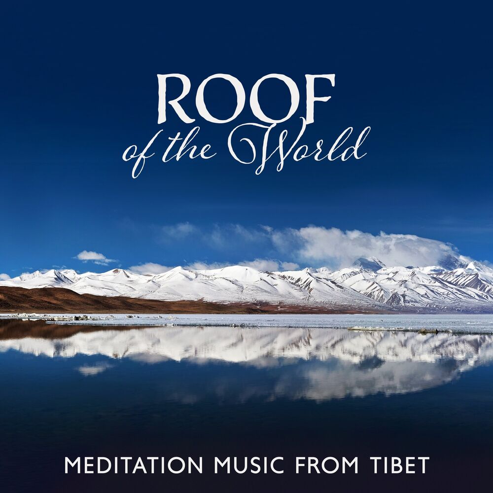 Picture of Roof of the World: Meditation Music from Tibet, Timeless Peace, Mystical Soundscapes of Buddhism